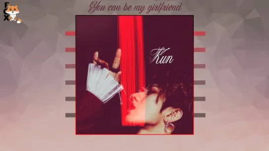 [FSG FOX] Cai XuKun - You can be my girlfriend |рус.саб|