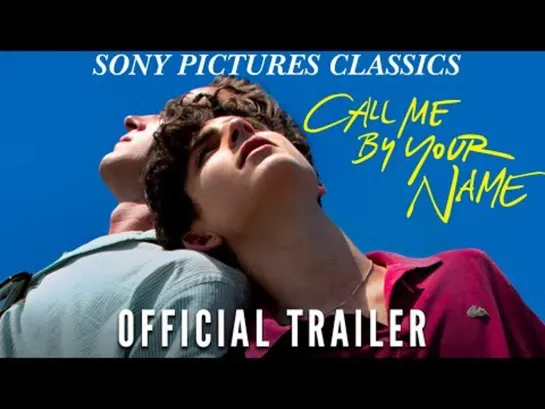 Назови меня своим именем - Call Me by Your Name (Trailer/Трейлер) 2017