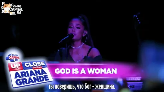 [FSG FOX] Ariana Grande – ​God is a woman (Live At Capital Up Close) |рус.саб|