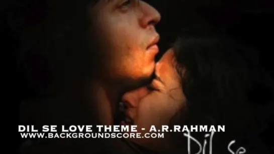 Dil Se Love Theme - A.R.Rahman