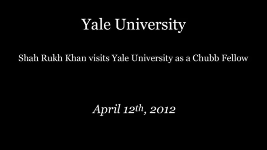 Shah Rukh Khan at Yale University as Chubb Fellow (official video)