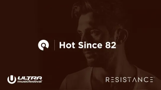 Deep House presents: Hot Since 82 - Ultra Miami  Resistance powered by Arcadia [DJ Live Set HD 1080]  #liveset@deephouse_top