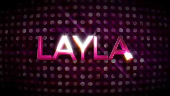 Layla Entrance Video