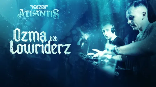 Ozma b2b Lowriderz @ Pirate Station «Atlantis» Saint Petersburg, 01.04.23