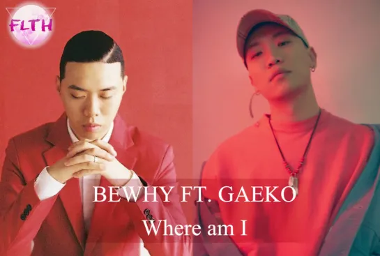 [RUS\Рус] BewhY - Where Am I (Ft. Gaeko)