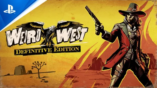 Weird West: Definitive Edition — Трейлер к выходу на PS5