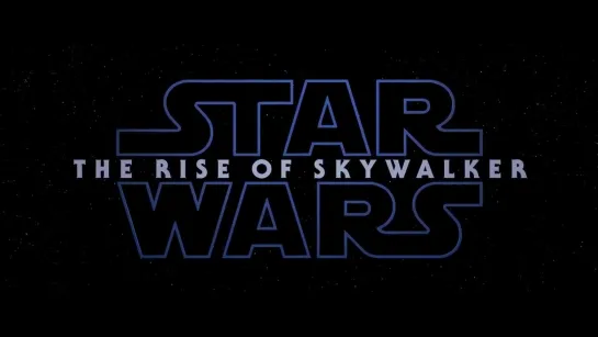 трейлер Звёздные Войны:Эпизод 9 — The Rise of Skywalker (2019)