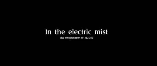 В электрическом тумане / In the Electric Mist 2009