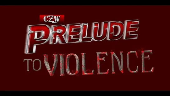 CZW Prelude To Violence 2018 (2018.05.12)