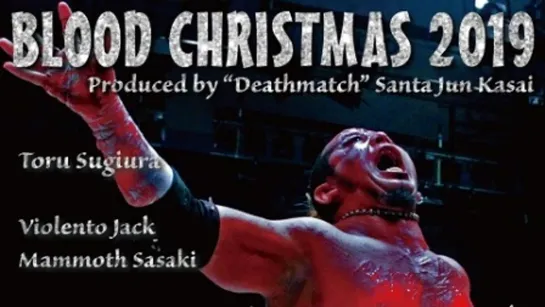 Pro Wrestling FREEDOMS & Jun Kasai Produce Blood X'Mas 2019 (2019.12.25)