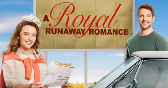 РОМАН СБЕЖАВШЕЙ ПРИНЦЕССЫ (2022) A ROYAL RUNAWAY ROMANCE