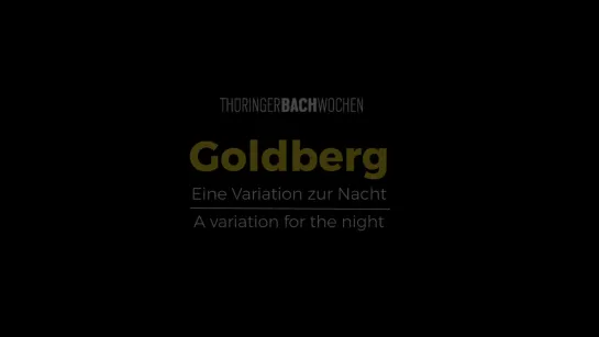 988 J. S. Bach - Goldberg [A variation for the night] BWV 988 -  Thüringer Bachwochen