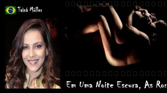 Tainá Müller - Em Uma Noite Escura, As Rosas São Amarelas