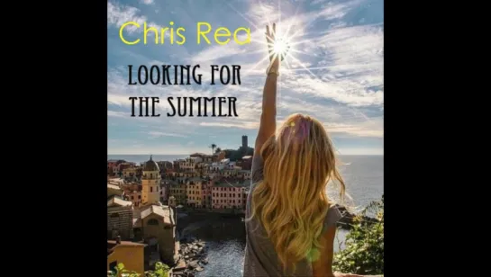 Chris Rea - Looking For The Summer крис ри