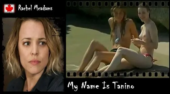 Rachel McAdams - My Name Is Tanino