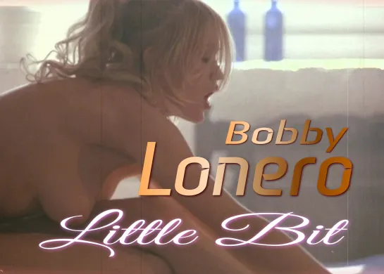 Bobby Lonero  Little Bit