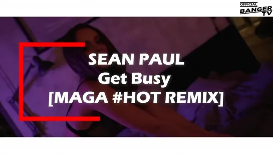 135) Sean Paul - Get Busy 2019 (Maga #Hot Remix)