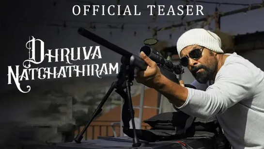 Dhruva Natchathiram - Official Teaser