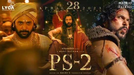 #PS2 - Ponniyin Selvan 2 _ 28 Apr 2023 _ Mani Ratnam _ AR Rahman _ Subaskaran _  (1)