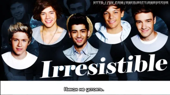 One Direction - Irresistible [RUS SUB]