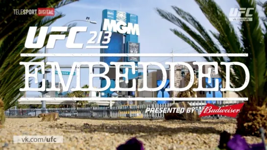 UFC 213 Embedded - Episode 4 [RUS]