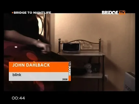 John Dahlback - Blink (BRIDGE TV) Bridge To Nightlife