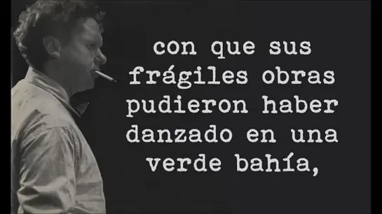 Dylan Thomas - Do not go gentle into that good night (en la voz del autor, traducido al español)