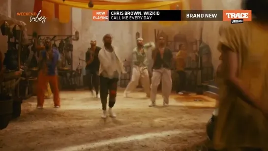 Chris Brown, Wizkid - Call Me Every Day (Trace Urban Europe) Weekend Vibes