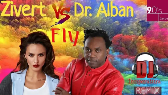 Zivert  vs. Dr.Alban - Fly (DJ TemperaTura Remix)