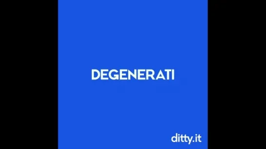 DEGENERATI