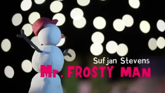 Sufjan Stevens - Mr. Frosty Man (Ли Хардкэсл,2012)