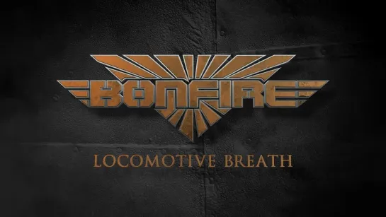 Bonfire - Locomotive Breath (Jethro Tull Cover) (2017) (Official Video)