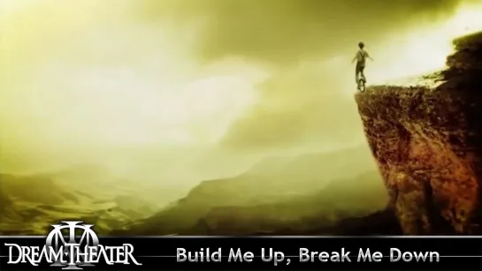 Dream Theater - Build Me Up, Break Me Down (2011) (Official Lyric Video)