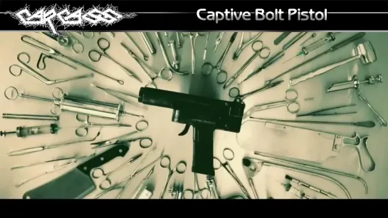 Carcass - Captive Bolt Pistol (2013) (Official Lyric Video)