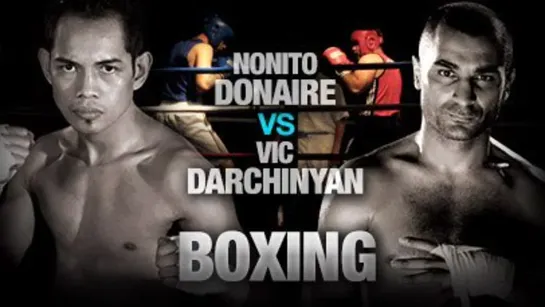 Нонито Донэйр - Вик Дарчинян / Nonito Donaire - Vic Darchinyan