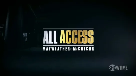 Mayweather vs. McGregor - ALL ACCESS  Episode 1