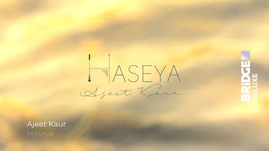 Ajeet Kaur - Haseya (Bridge Deluxe) Deluxe Music