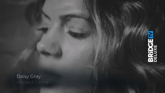 Daisy Gray - Wicked Game (Bridge TV Deluxe)