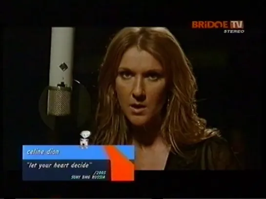 Celline Dion - Let Your Heart Decide (BRIDGE TV, 2006)