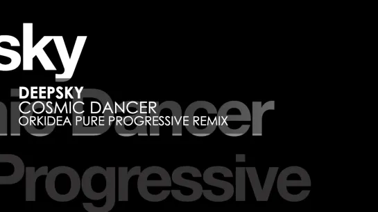 022) Deepsky - Cosmic Dancer (Orkidea Pure Progressive Remix) 2020 (Vocal Trance 2020-2025) A.Romantic