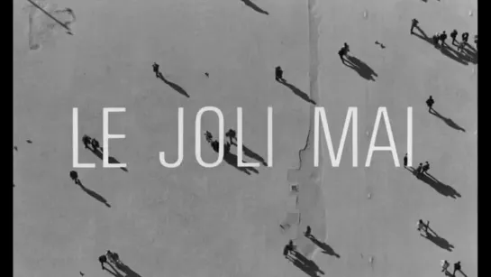 Прекрасный май / The Lovely Month of May / Le Joli Mai (1963) dir. Chris Marker, Pierre Lhomme (RUS SUB)