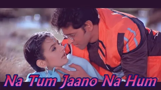 Na Tum Jaano Na Hum - Kaho Naa Pyaar Hai (2000) (рус.суб.)