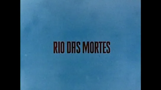 Рио дас Мортес / Rio das Mortes (1971) dir. Rainer Werner Fassbinder