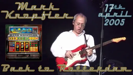 Mark Knopfler . 2005-APR-17 . Rotterdam