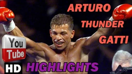 Arturo "Thunder" Gatti - Highlights