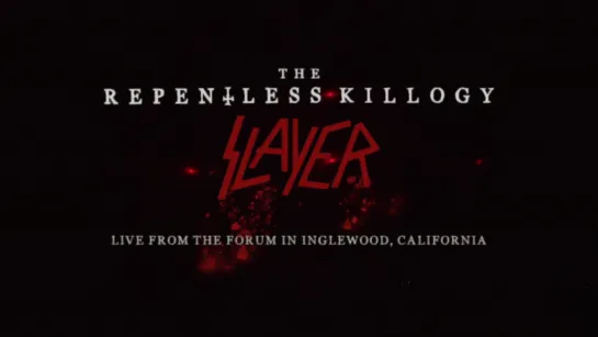 Slayer - The Repentless Killogy (Live At The Forum In Inglewood, Ca) (2019)