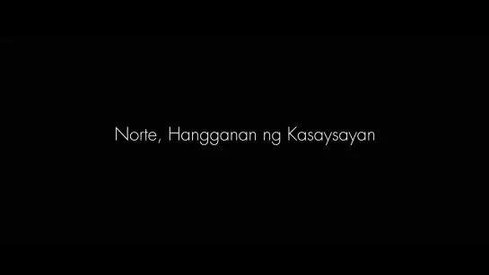 Норте, Конец истории / Norte, the End of History / Norte, Hangganan ng Kasaysayan (2013) dir. Lav Diaz [1080p] (ENG SUB)