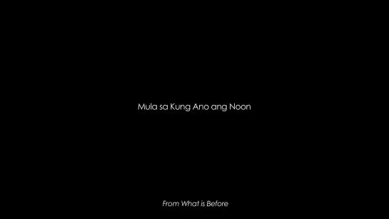 От предшествующего / From What Is Before / Mula sa kung ano ang noon (2014) dir. Lav Diaz [1080p] (ENG SUB)