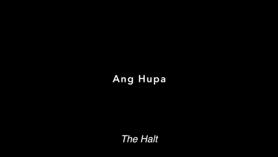 Прекращение / The Halt / Ang Hupa (2019) dir. Lav Diaz [1080p] (ENG SUB)