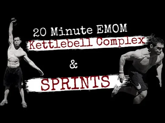 20 Min EMOM = Kettlebell Complex and Sprints